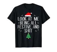 Funny Look at Me Being All Festive and Shits Sarcastic Xmas T-Shirt, Men, Black, 5X-Large