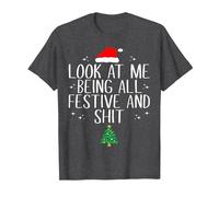 Funny Look at Me Being All Festive and Shits Sarcastic Xmas T-Shirt, Men, Dark Heather Grey, 3X-Large
