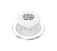 Funny Look At Me Moving To Florida And Shit Quote PopSockets PopGrip for MagSafe