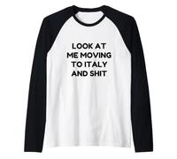 Funny Look At Me Moving to Italy and Shit Quote Raglan Baseball Tee