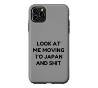 Funny Look At Me Moving to Japan and Shit Quote Case for iPhone 11 Pro Max