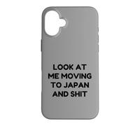 Funny Look At Me Moving to Japan and Shit Quote Case for iPhone 16 Plus