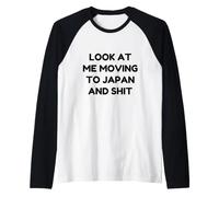 Funny Look At Me Moving to Japan and Shit Quote Raglan Baseball Tee