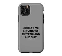 Funny Look At Me Moving to Switzerland and Shit Quote Case for iPhone 11 Pro
