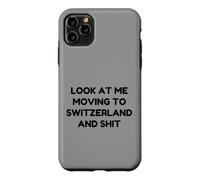 Funny Look At Me Moving to Switzerland and Shit Quote Case for iPhone 11 Pro Max