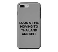 Funny Look At Me Moving to Thailand and Shit Quote Case for iPhone 7 Plus/8 Plus