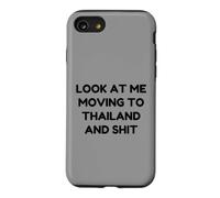 Funny Look At Me Moving to Thailand and Shit Quote Case for iPhone SE (2020) / 7/8