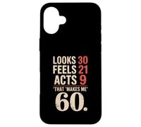 Funny Looks 30 Feels 21 Acts 9 Saying Sixty Humor Grandpa Case for iPhone 16 Plus