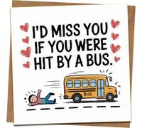 Funny Love Card - I’d Miss You If You Were Hit By a Bus - Humorous Anniversary Birthday Valentine for Boyfriend Girlfriend Husband Wife - 145mm x 145mm - Blank Inside - Kraft Envelope