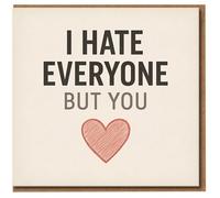 Funny Love Card - I Hate Everyone But You - Romantic Anniversary or Valentine’s Card for Partner, Boyfriend or Girlfriend - Blank Inside