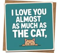 Funny Love Card - “I Love You Almost As Much As The Cat” - Cute Cat Greeting Card for Boyfriend, Girlfriend, Husband or Wife, Anniversary/Birthday/Valentine’s - 145mm x 145mm - Kraft Envelope Included