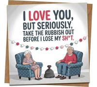 Funny Love Card - “I Love You, But Seriously, Take the Rubbish Out Before I Lose My Sh*t” - Anniversary/Valentine’s/Birthday for Husband, Wife, Boyfriend, Girlfriend