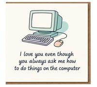 Funny Love Card - I Love You Even Though You Always Ask Me How To Do Things On The Computer - Retro PC Illustration - Anniversary or Valentine's Card for Partner, Husband or Wife