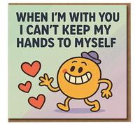 Funny Love Card - When I'm With You I Can't Keep My Hands To Myself - Cute Anniversary or Valentine's Day Card for Partner, Boyfriend, Girlfriend, Husband or Wife