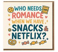 Funny Love Card - Who Needs Romance When We Have Snacks & flix? Cute Anniversary or Valentine's Day Card
