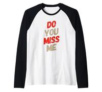 Funny Love Text Funny for People Funny Quote Do You Miss Me Raglan Baseball Tee