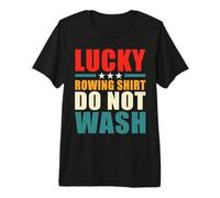 Funny Lucky Rowing Tee Do Not Wash Row Lover Men Boys Kids Premium T-Shirt