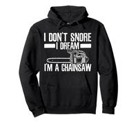 Funny Lumberjack I Don't Snore I Dream I'm A Chainsaw Gift Pullover Hoodie
