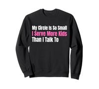 Funny Lunch Lady My Circle Is So Small I Serve More Kids Sweatshirt