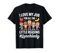 Funny Lunchlady I Love My Job Little Reasons Humor Saying T-Shirt