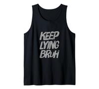 Funny Lying Quotes Text Funny People Funny Keep Lying Bruh Tank Top