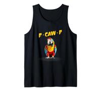 Funny Macaw Parrot F-Caw-F Meme Unisex Bird Caw Humor Laugh Tank Top