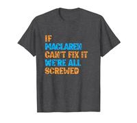 Funny Maclaren. If Maclaren Can't Fix It, We're All Screwed T-Shirt, Men, Dark Heather Grey, 6X-Large