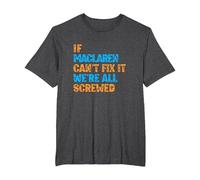Funny Maclaren. If Maclaren Can't Fix It, We're All Screwed T-Shirt, Men's Big and Tall, Dark Heather Grey, 6X Tall