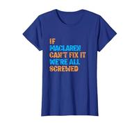 Funny Maclaren. If Maclaren Can't Fix It, We're All Screwed T-Shirt, Women, Royal Blue, Medium