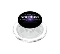 Funny Made of Stardust and Bad Decisions PopSockets PopGrip for MagSafe