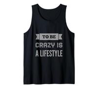 Funny Madness Quotes Funny People to Be Crazy is A Lifestyle Tank Top
