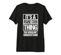 Funny Maine Coon Mom Dad Quote It's A Maine Coon Thing Cat Premium T-Shirt