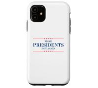 Funny Make Presidents Hot Again Case for iPhone 11