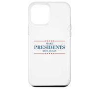 Funny Make Presidents Hot Again Case for iPhone 12 Pro Max