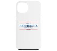 Funny Make Presidents Hot Again Case for iPhone 13