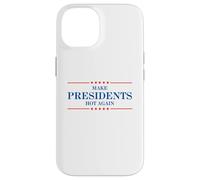 Funny Make Presidents Hot Again Case for iPhone 14
