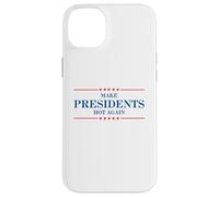 Funny Make Presidents Hot Again Case for iPhone 14 Plus