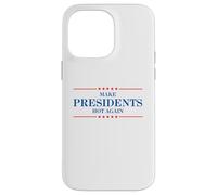 Funny Make Presidents Hot Again Case for iPhone 14 Pro Max