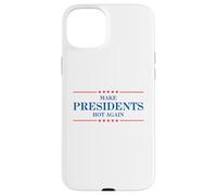 Funny Make Presidents Hot Again Case for iPhone 15 Plus