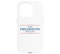 Funny Make Presidents Hot Again Case for iPhone 15 Pro