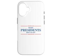 Funny Make Presidents Hot Again Case for iPhone 16