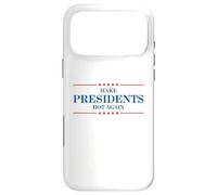 Funny Make Presidents Hot Again Case for iPhone 17 Pro Max