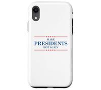 Funny Make Presidents Hot Again Case for iPhone XR