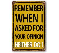 Funny Man Cave Bar Signs Garage Decor, Remember When I Asked for Your Opinion, Vintage Metal Tin Sign Home Office Decorations 8x12 Inch