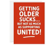 Funny Man United Birthday Card - Getting Older Sucks but Not as Much as Supporting Man United - Red Football Humour for Him