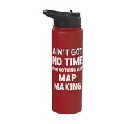 Funny Map Making Got No Time for Nothing But Stainless Steel Insulated Water Bottle