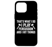 Funny Marching Band Drummers Percussion I Hit Things Case for iPhone 16 Pro Max