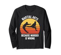 Funny Martial Arts Saying MMA Jiu Jitsu BJJ Karate Lover Long Sleeve T-Shirt