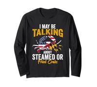 Funny Maryland Quote Talking About Steamed Or Fried Crabs Long Sleeve T-Shirt
