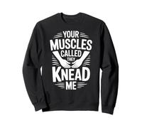 Funny Massage Therapist Your Muscles Called They Knead Me Sweatshirt